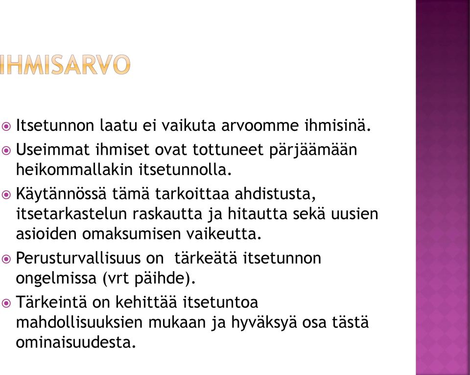 Käytännössä tämä tarkoittaa ahdistusta, itsetarkastelun raskautta ja hitautta sekä uusien asioiden