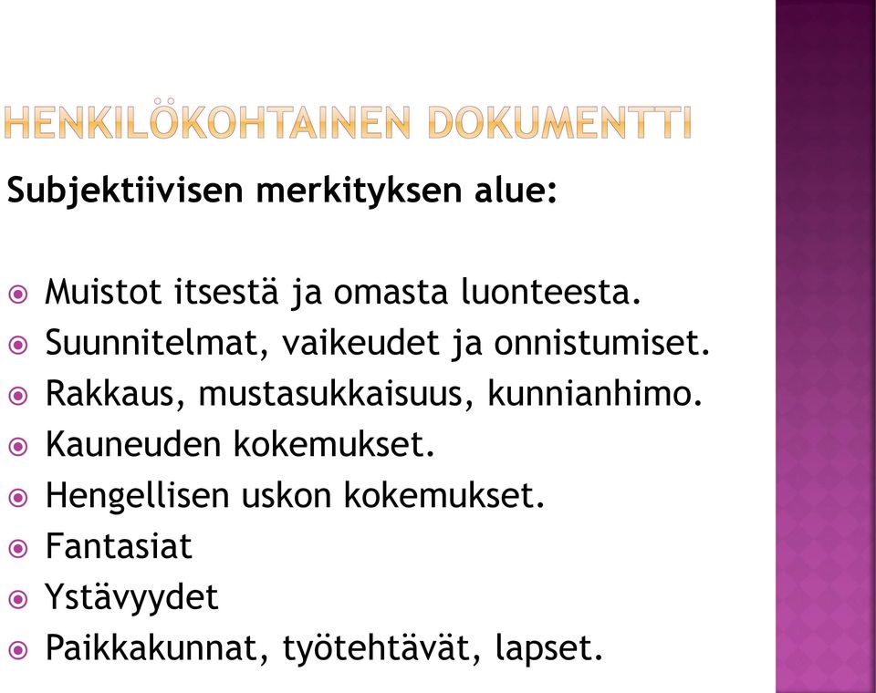 Rakkaus, mustasukkaisuus, kunnianhimo. Kauneuden kokemukset.