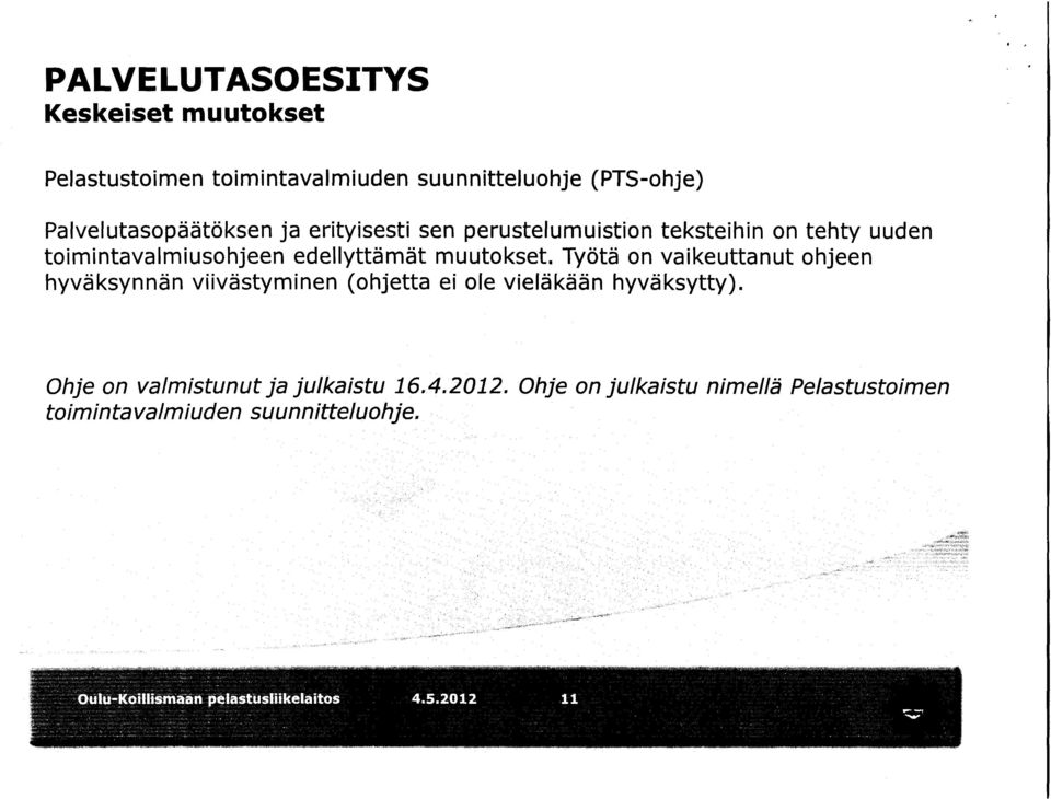 Työtä on vaikeuttanut ohjeen hyväksynnän viivästyminen (ohjetta ei ole vieläkään hyväksytty).