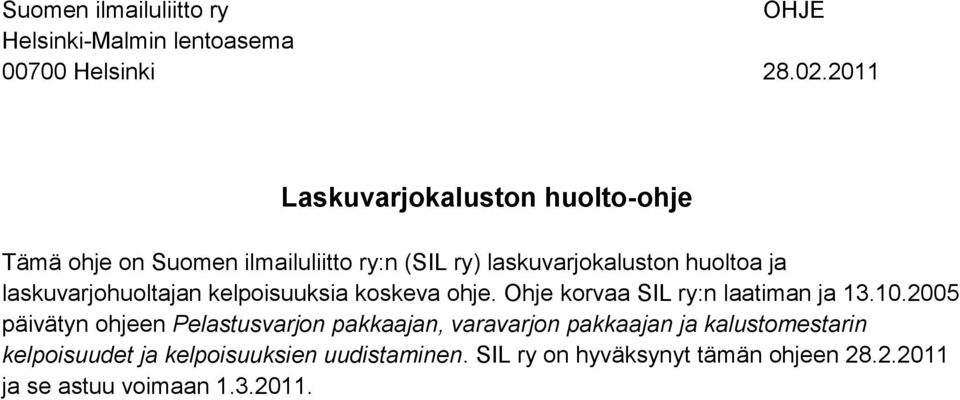 laskuvarjohuoltajan kelpoisuuksia koskeva ohje. Ohje korvaa SIL ry:n laatiman ja 13.10.