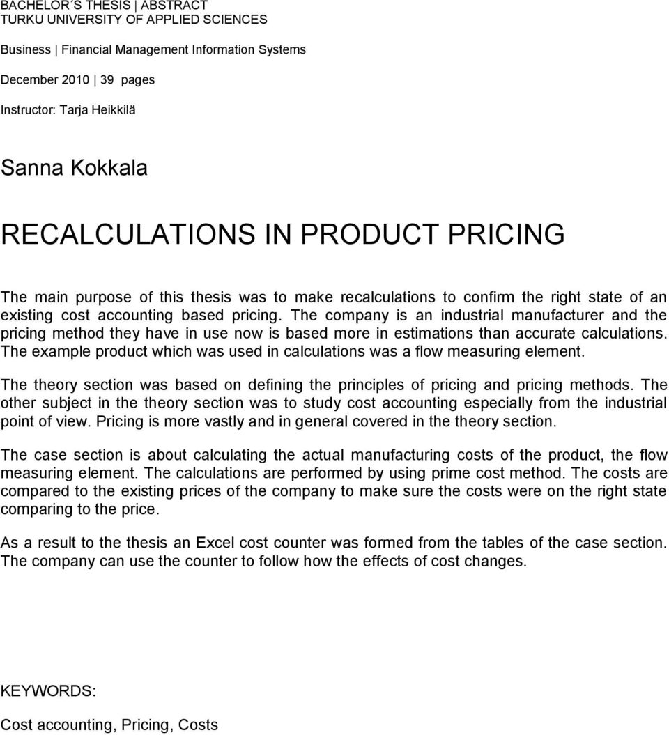 The company is an industrial manufacturer and the pricing method they have in use now is based more in estimations than accurate calculations.
