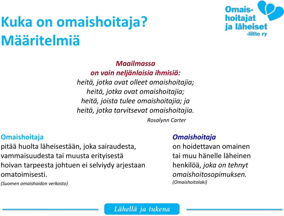 joista tulee omaishoitajia; ja heitä, jotka tarvitsevat omaishoitajia.