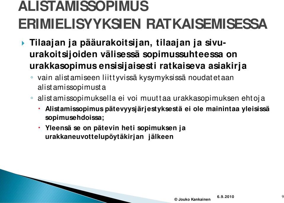 alistamissopimusta alistamissopimuksella ei voi muuttaa urakkasopimuksen ehtoja Alistamissopimus pätevyysjärjestyksestä ei