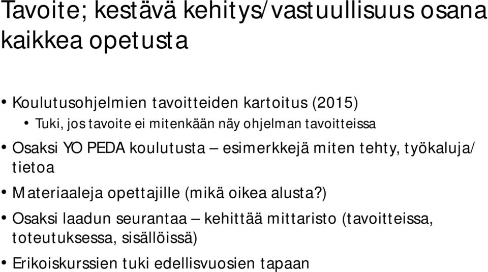 miten tehty, työkaluja/ tietoa Materiaaleja opettajille (mikä oikea alusta?