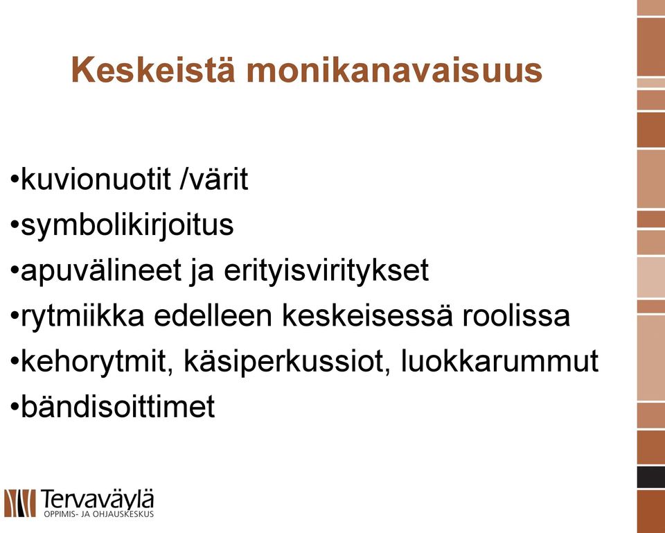 erityisviritykset rytmiikka edelleen