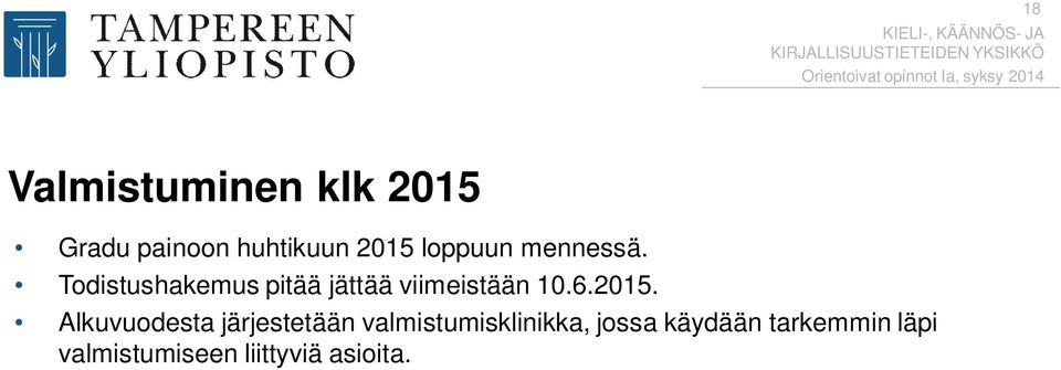 Todistushakemus pitää jättää viimeistään 10.6.2015.