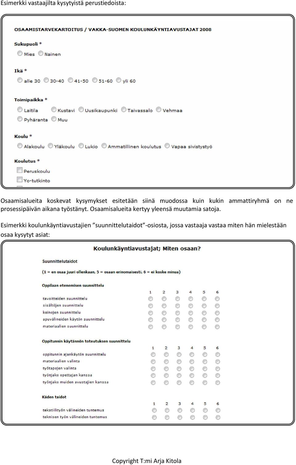 työstänyt. Osaamisalueita kertyy yleensä muutamia satoja.