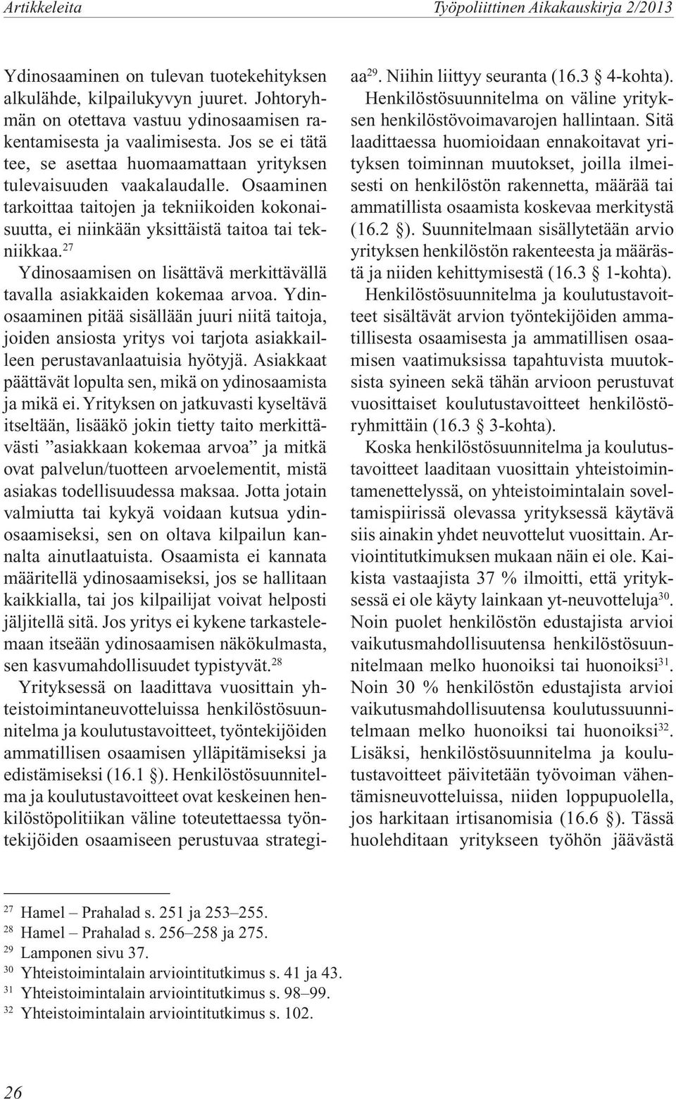 27 Ydinosaamisen on lisättävä merkittävällä tavalla asiakkaiden kokemaa arvoa.