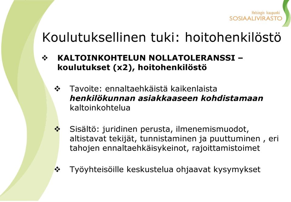 kaltoinkohtelua Sisältö: juridinen perusta, ilmenemismuodot, altistavat tekijät, tunnistaminen ja