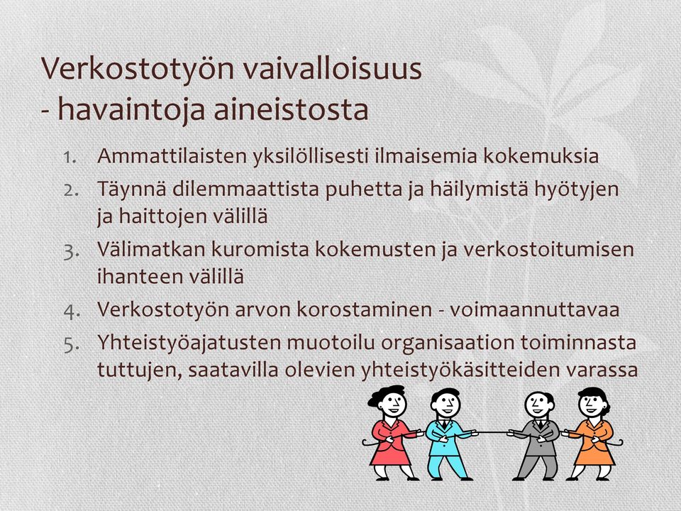 Täynnä dilemmaattista puhetta ja häilymistä hyötyjen ja haittojen välillä 3.