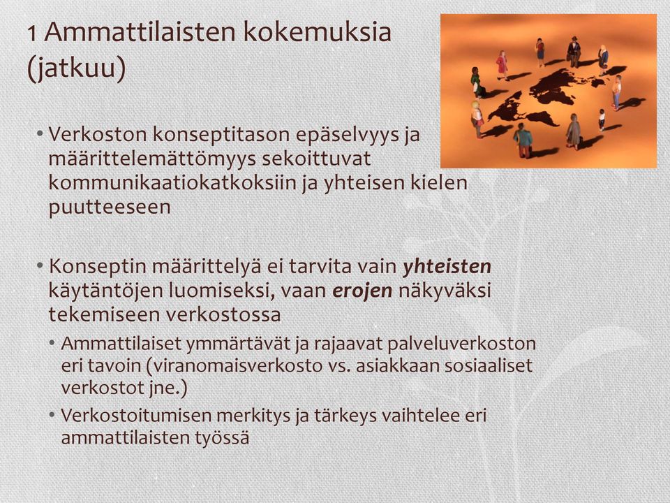 luomiseksi, vaan erojen näkyväksi tekemiseen verkostossa Ammattilaiset ymmärtävät ja rajaavat palveluverkoston eri