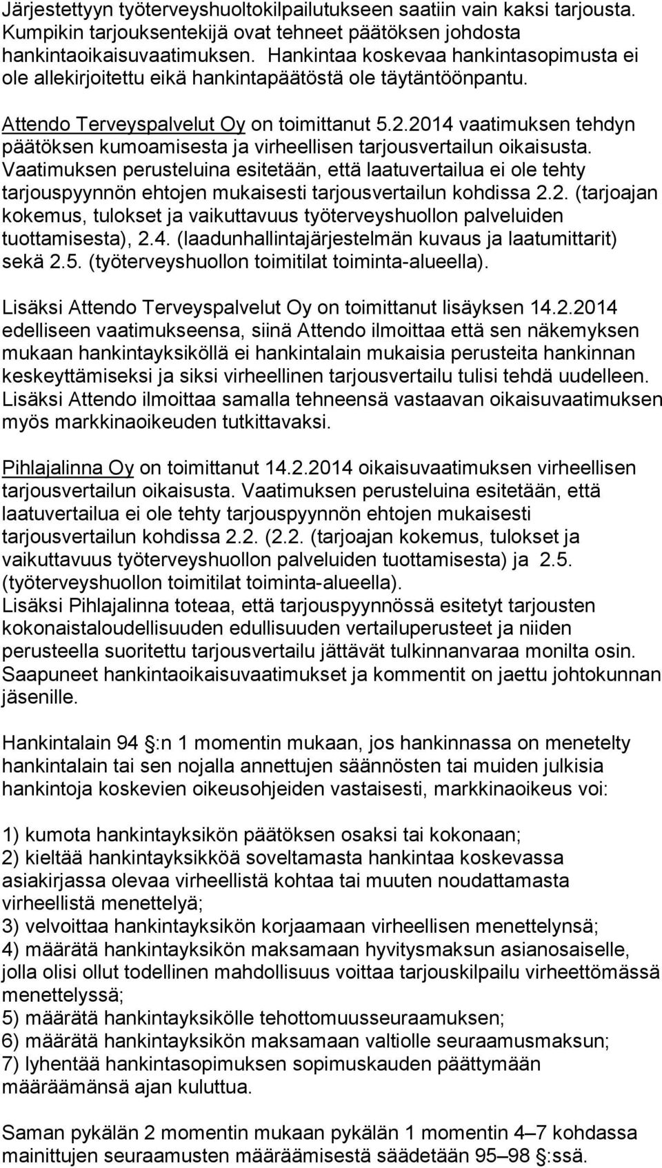 2014 vaatimuksen tehdyn päätöksen kumoamisesta ja virheellisen tarjousvertailun oikaisusta.