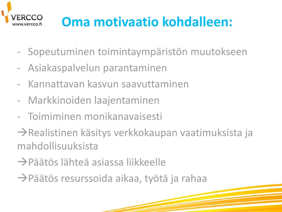 laajentaminen - Toimiminen monikanavaisesti Realistinen käsitys verkkokaupan