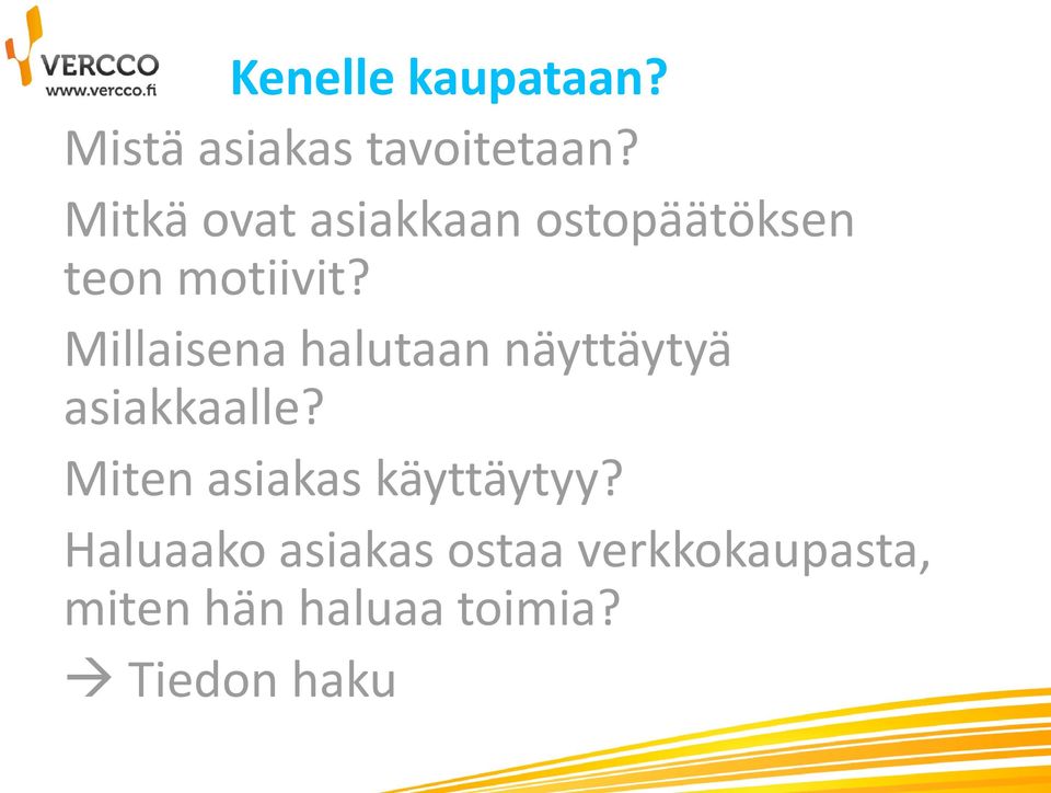 Millaisena halutaan näyttäytyä asiakkaalle?