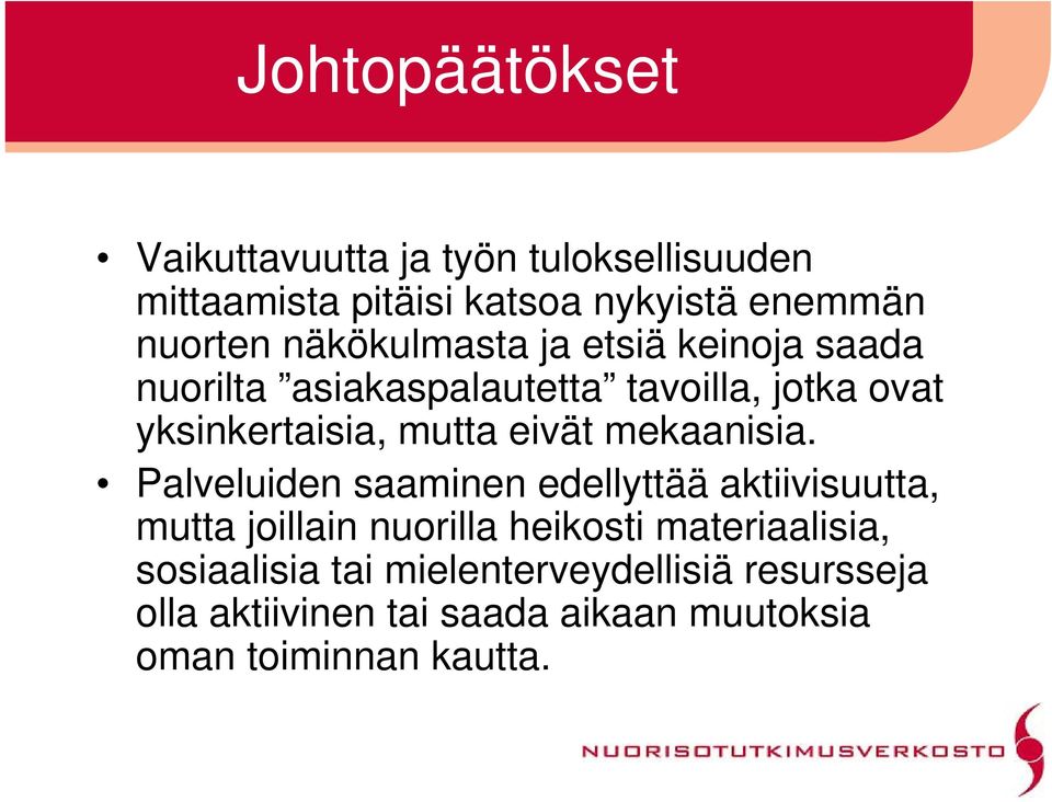 eivät mekaanisia.