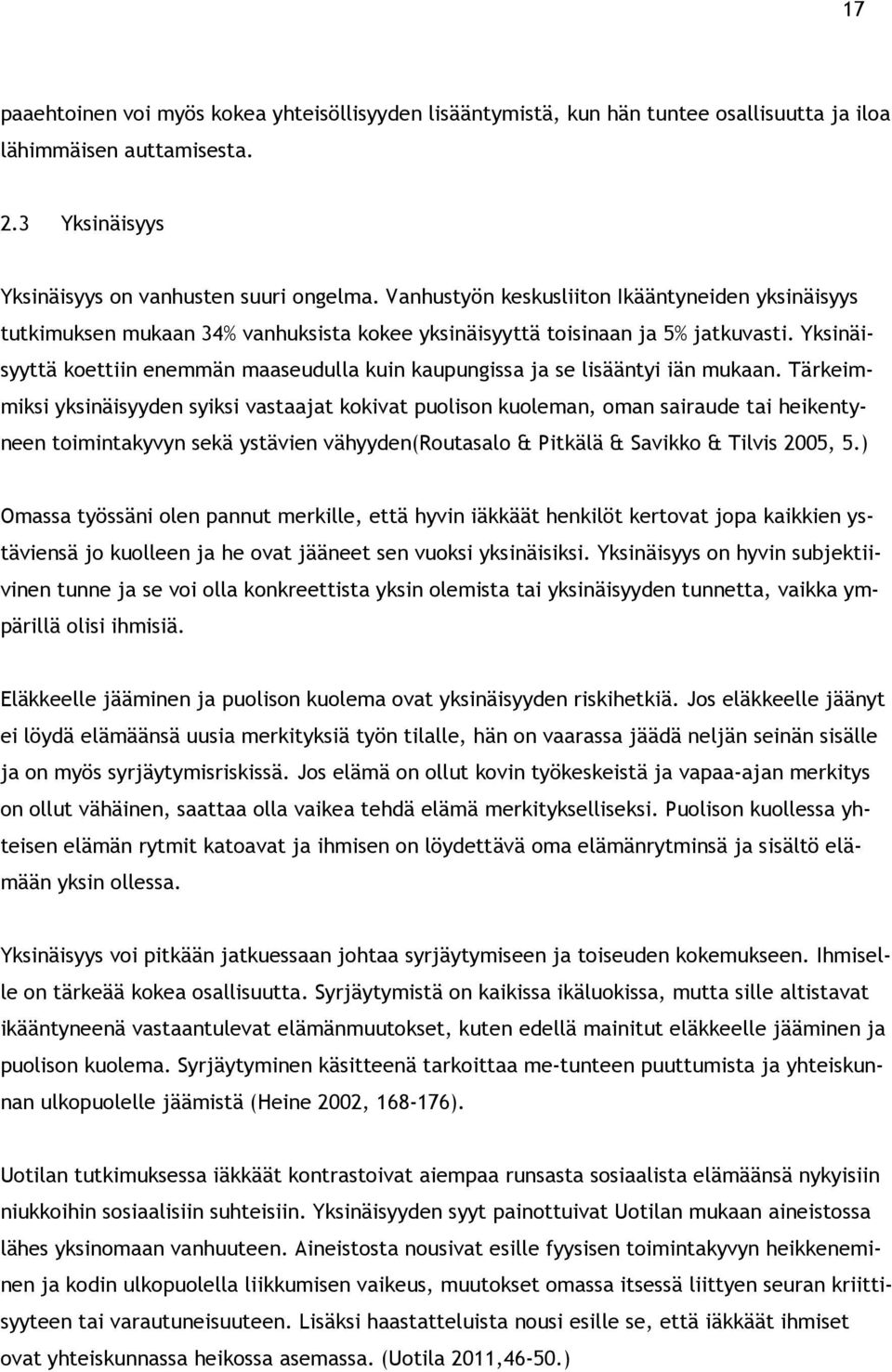 Yksinäisyyttä koettiin enemmän maaseudulla kuin kaupungissa ja se lisääntyi iän mukaan.