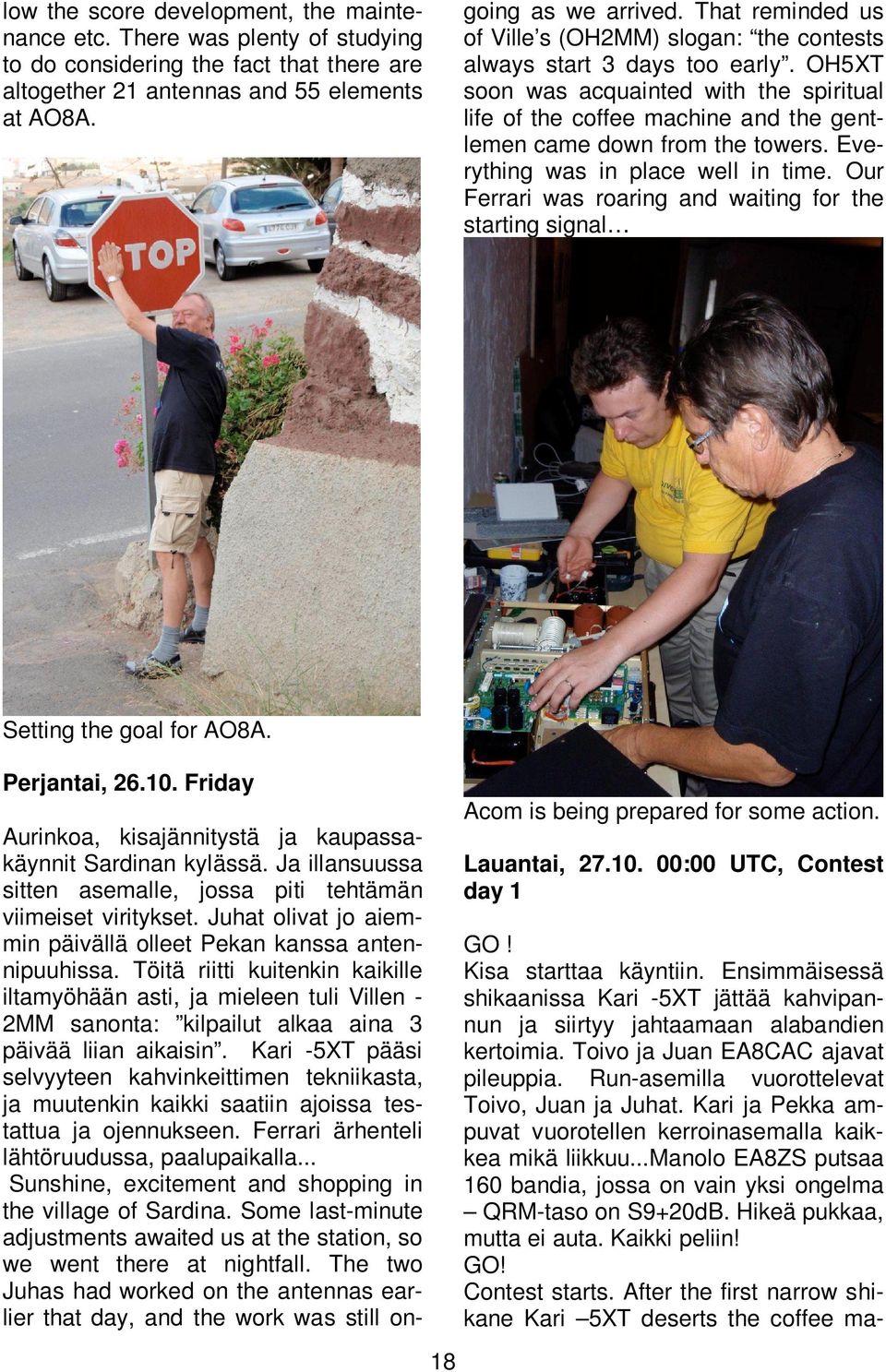 Juhat olivat jo aiemmin päivällä olleet Pekan kanssa antennipuuhissa.