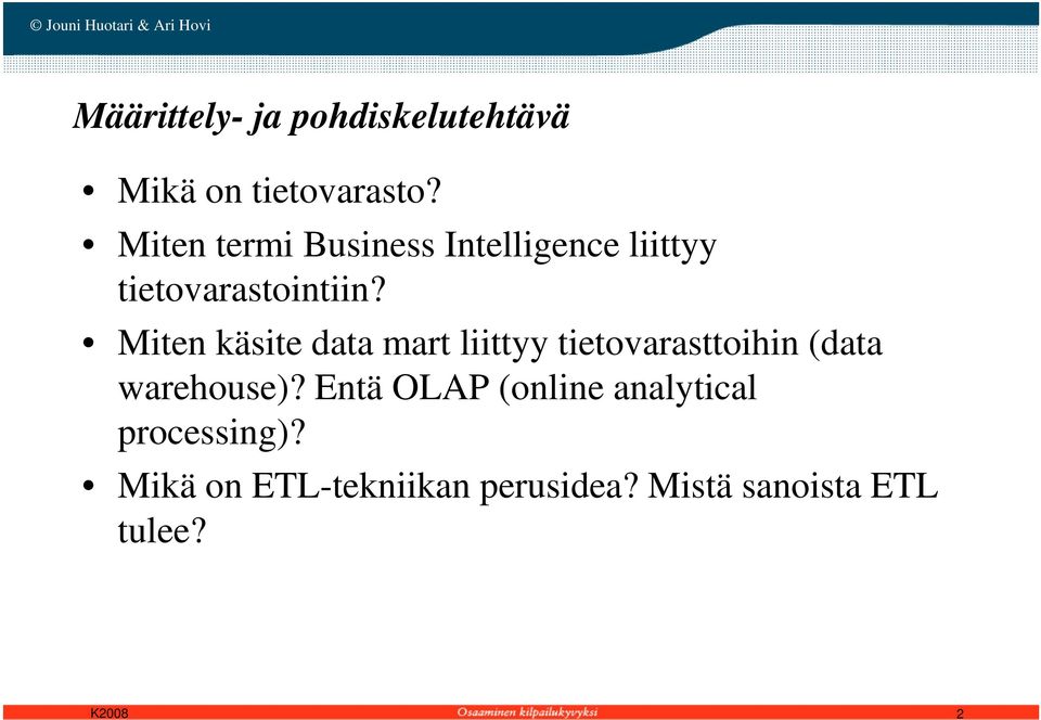 Miten käsite data mart liittyy tietovarasttoihin (data warehouse)?