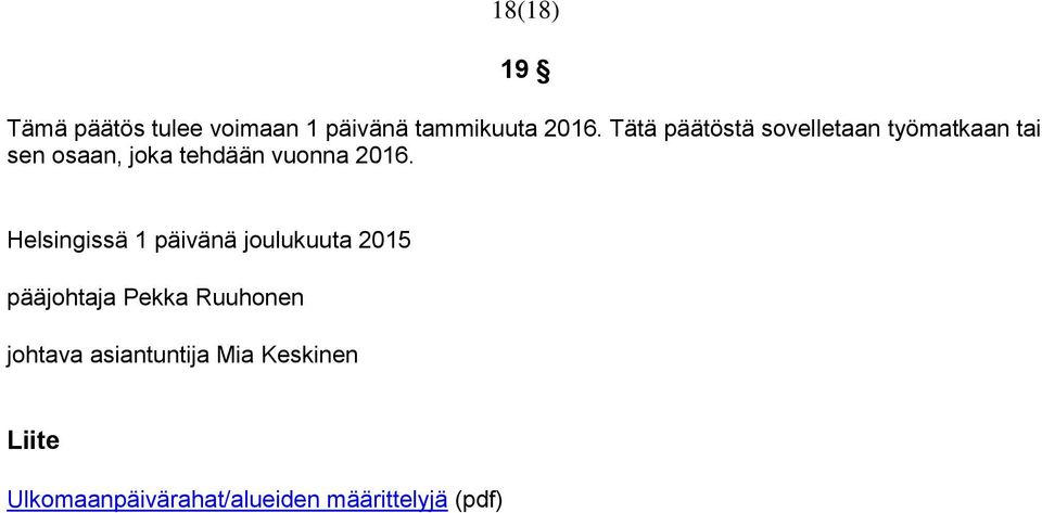 2016. Helsingissä 1 päivänä joulukuuta 2015 pääjohtaja Pekka Ruuhonen