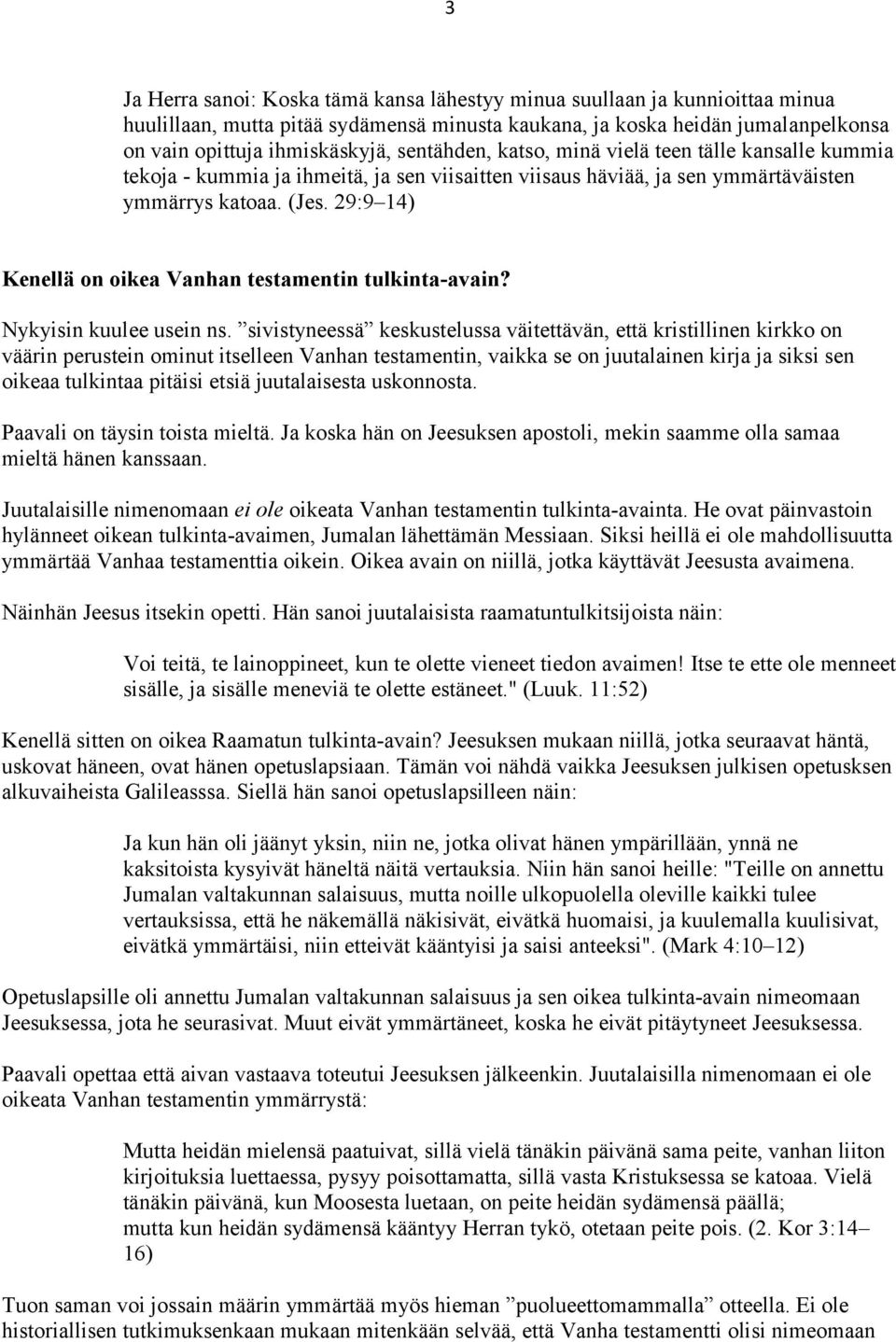 29:9 14) Kenellä on oikea Vanhan testamentin tulkinta-avain? Nykyisin kuulee usein ns.