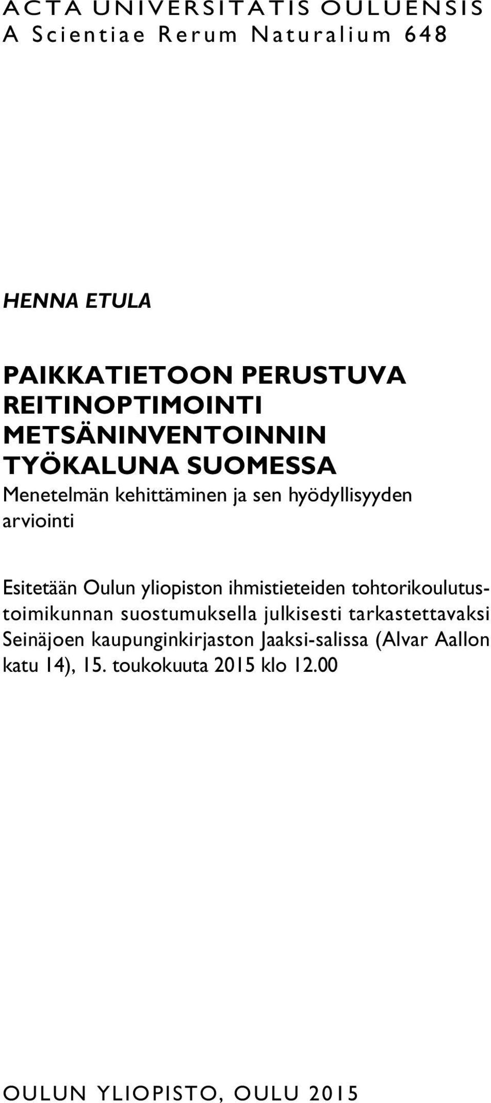 Esitetään Oulun yliopiston ihmistieteiden tohtorikoulutustoimikunnan suostumuksella julkisesti tarkastettavaksi
