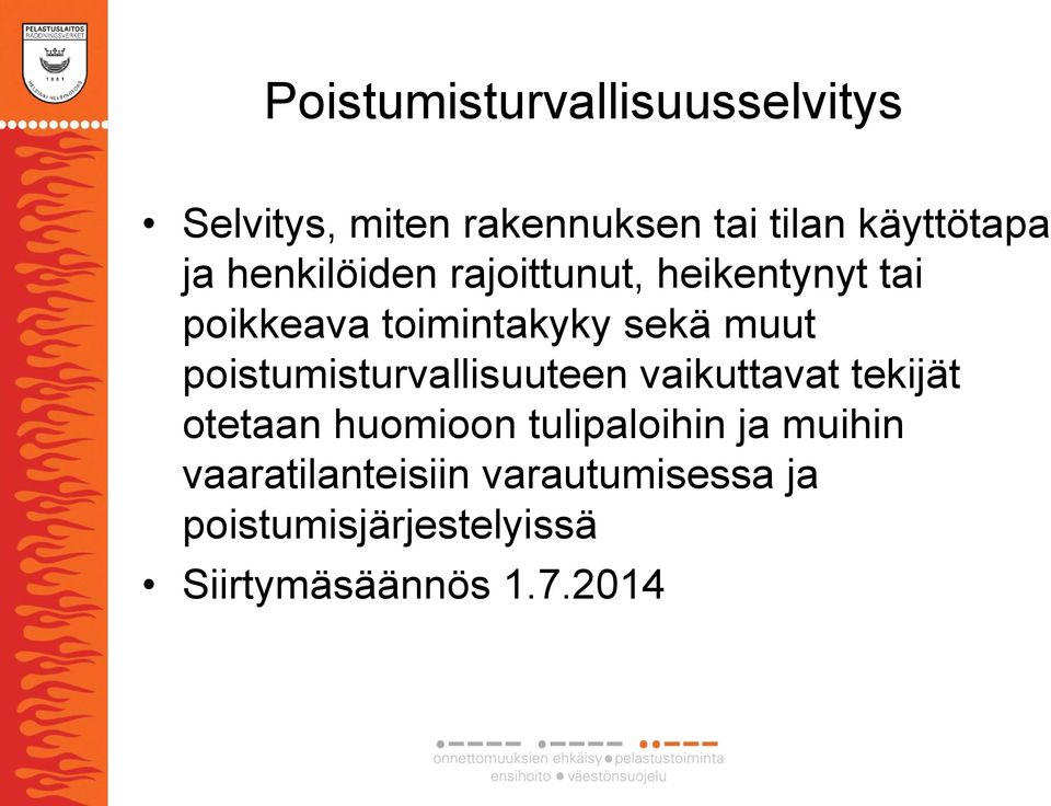 poistumisturvallisuuteen vaikuttavat tekijät otetaan huomioon tulipaloihin ja