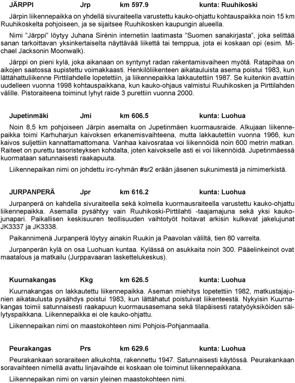 Nimi Järppi löytyy Juhana Sirénin internetiin laatimasta Suomen sanakirjasta, joka selittää sanan tarkoittavan yksinkertaiselta näyttävää liikettä tai temppua, jota ei koskaan opi (esim.