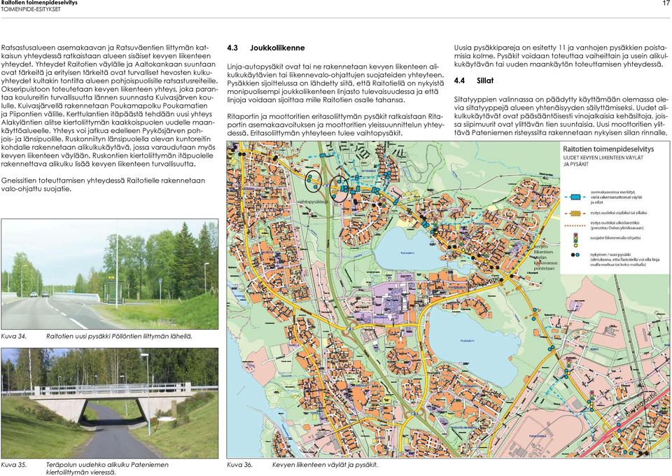 Okseripuistoon toteutetaan kevyen liikenteen yhteys, joka parantaa koulureitin turvallisuutta lännen suunnasta Kuivasjärven koululle.