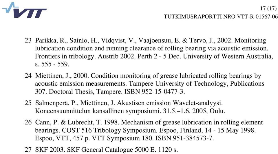 Condition monitoring of grease lubricated rolling bearings by acoustic emission measurements. Tampere University of Technology, Publications 307. Doctoral Thesis, Tampere. ISBN 952-15-0477-3.