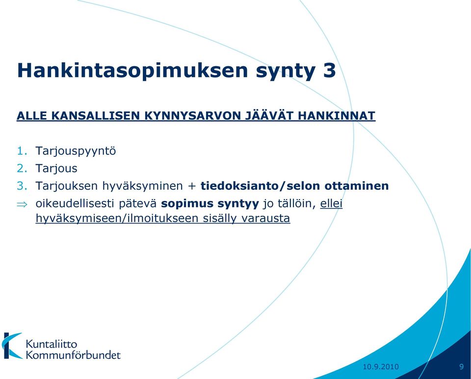 Tarjouksen hyväksyminen + tiedoksianto/selon ottaminen