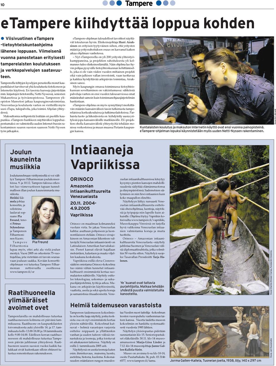 Tampereella tehtyjen kyselyjen perusteella monet kaupunkilaiset tarvitsevat yhš koulutusta tietokoneen ja Internetin kšytšssš. Eri tasoisia kursseja jšrjestetššn mm.