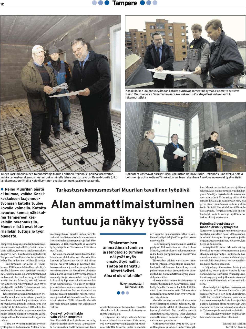 hänelle lähes uusi tuttavuus. Reino Muurila (oik.) ja rakennesuunnittelija Kalevi Lehtinen ovat katselmuksissa jo veteraaneja.