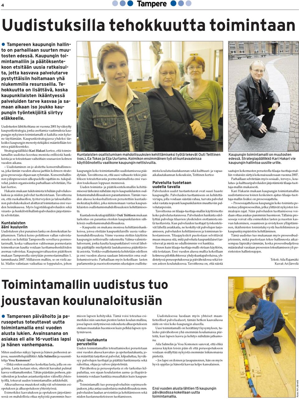 Tehokkuutta on lisättävä, koska kaupunkilaisten ikääntyessä palveluiden tarve kasvaa ja samaan aikaan iso joukko kaupungin työntekijöitä siirtyy eläkkeelle.