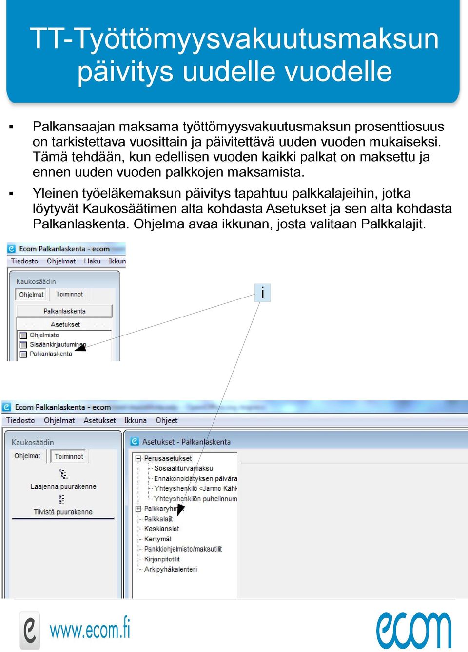 Tämä tehdään, kun edellsen vuoden kakk palkat on maksettu ja ennen uuden vuoden palkkojen maksamsta.