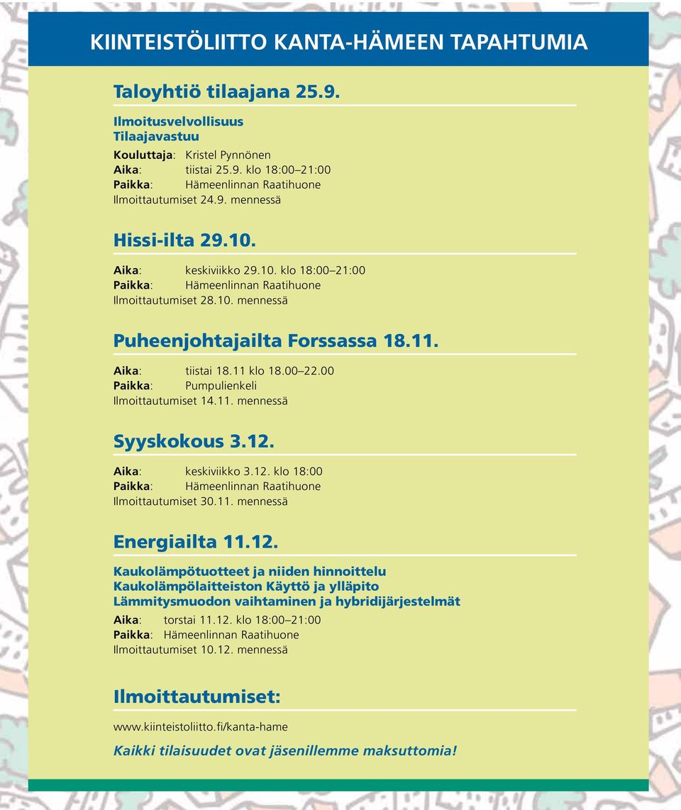 00 22.00 Paikka: Pumpulienkeli Ilmoittautumiset 14.11. mennessä Syyskokous 3.12.