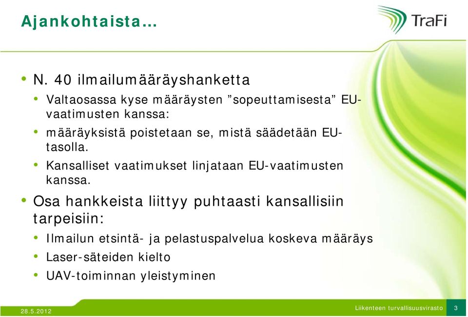 määräyksistä poistetaan se, mistä säädetään EUtasolla.