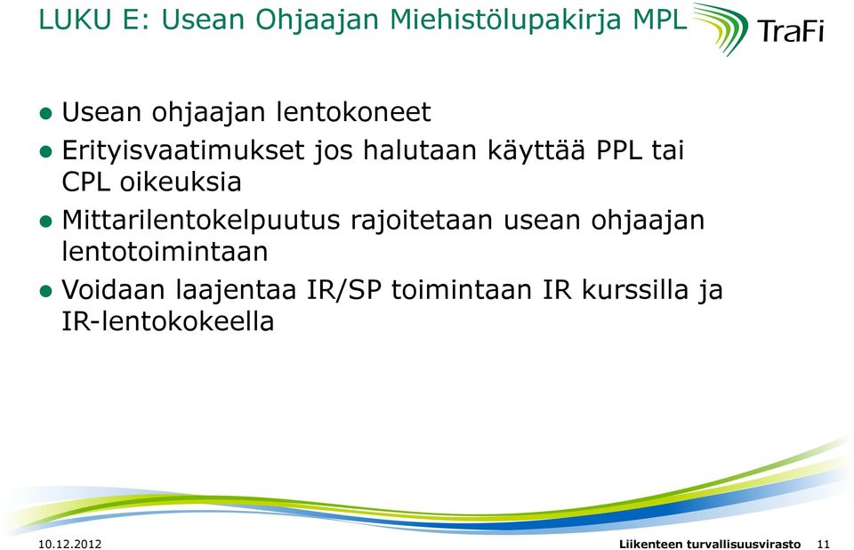 Mittarilentokelpuutus rajoitetaan usean ohjaajan lentotoimintaan Voidaan