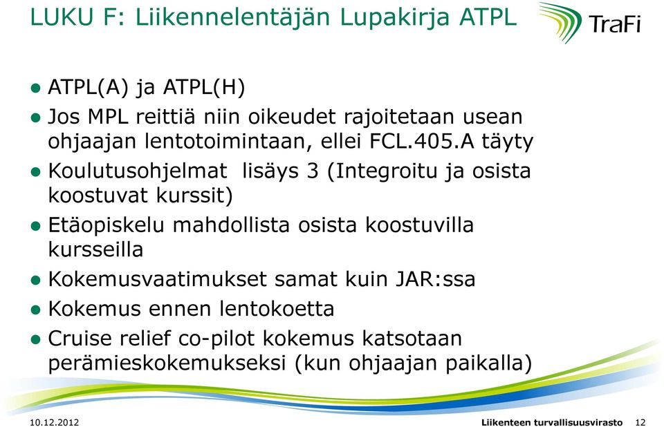 A täyty Koulutusohjelmat lisäys 3 (Integroitu ja osista koostuvat kurssit) Etäopiskelu mahdollista osista koostuvilla