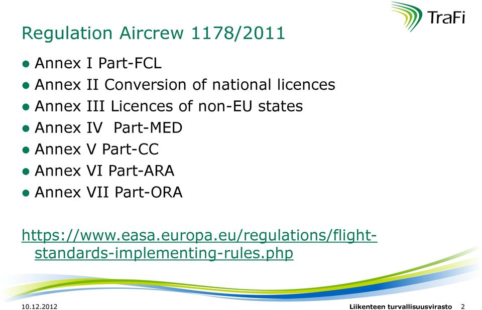 Annex VI Part-ARA Annex VII Part-ORA https://www.easa.europa.