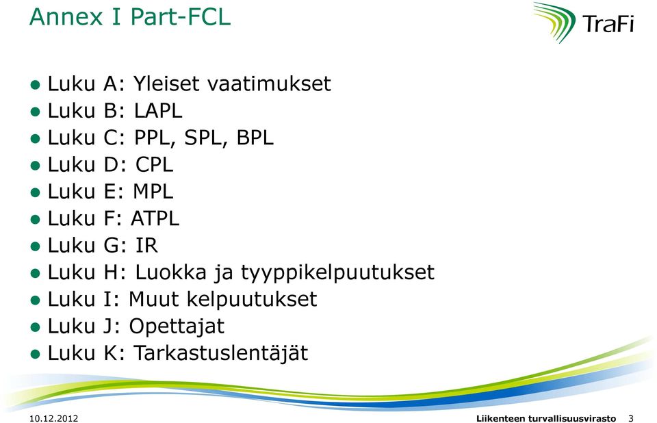 Luokka ja tyyppikelpuutukset Luku I: Muut kelpuutukset Luku J: