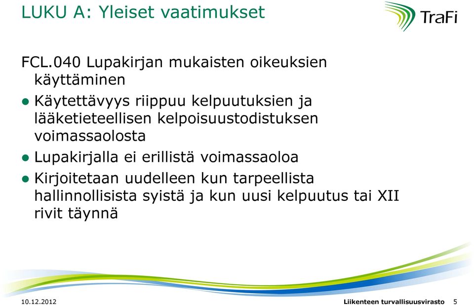 lääketieteellisen kelpoisuustodistuksen voimassaolosta Lupakirjalla ei erillistä