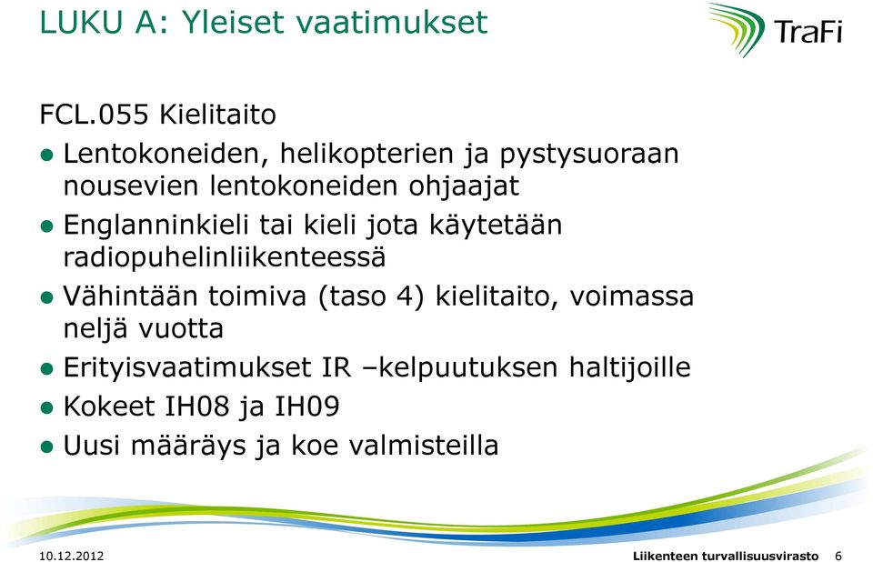 Englanninkieli tai kieli jota käytetään radiopuhelinliikenteessä Vähintään toimiva (taso 4)