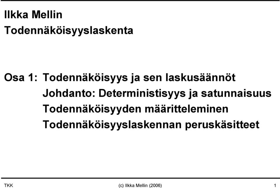 Deterministisyys ja satunnaisuus Todennäköisyyden