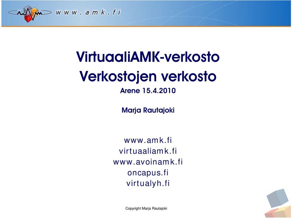 2010 Marja Rautajoki www.amk.