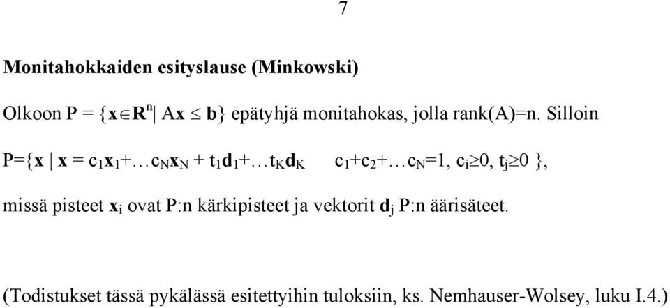 Silloin P={x x = c 1 x 1 + c N x N + t 1 d 1 + t K d K c 1 +c 2 + c N =1, c i 0, t j 0