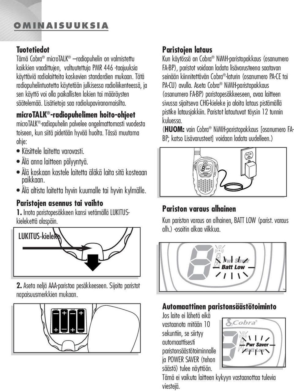 microtalk -radiopuhelimen hoito-ohjeet microtalk -radiopuhelin palvelee ongelmattomasti vuodesta toiseen, kun siitä pidetään hyvää huolta. Tässä muutama ohje: Käsittele laitetta varovasti.