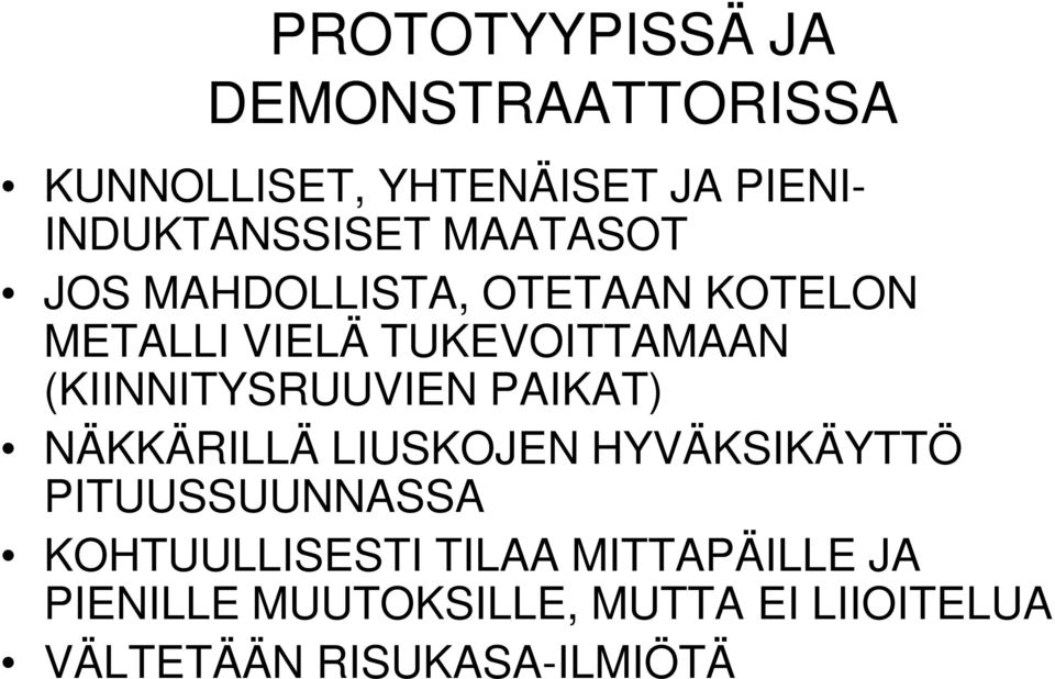 (KIINNITYSRUUVIEN PAIKAT) NÄKKÄRILLÄ LIUSKOJEN HYVÄKSIKÄYTTÖ PITUUSSUUNNASSA