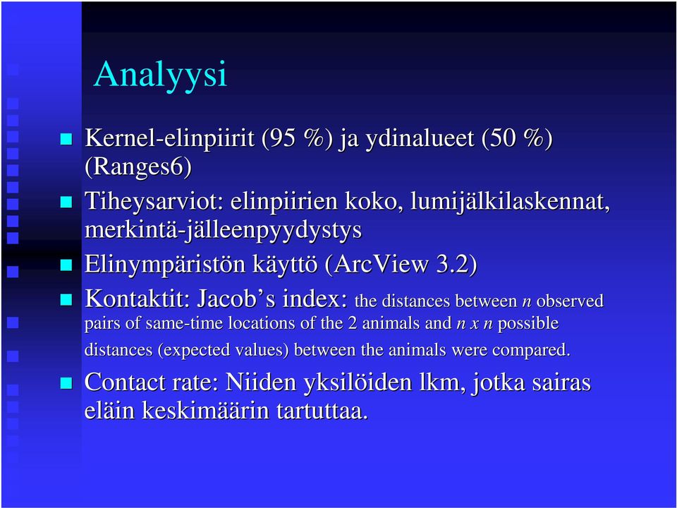 2) Kontaktit: Jacob s index: the distances between n observed pairs of same-time locations of the 2 animals and n