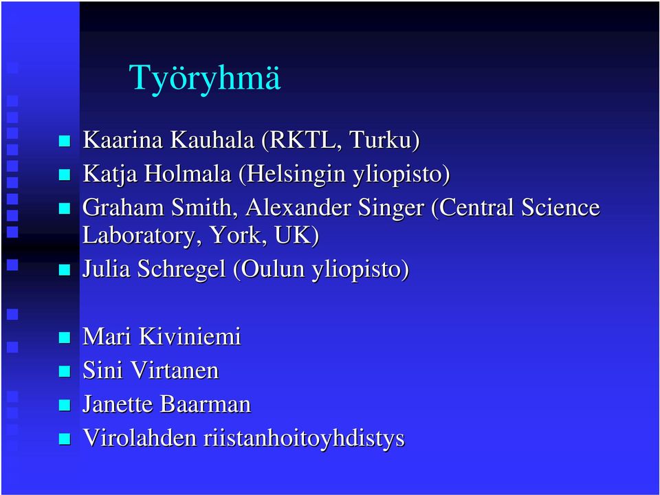Laboratory,, York, UK) Julia Schregel (Oulun yliopisto) Mari