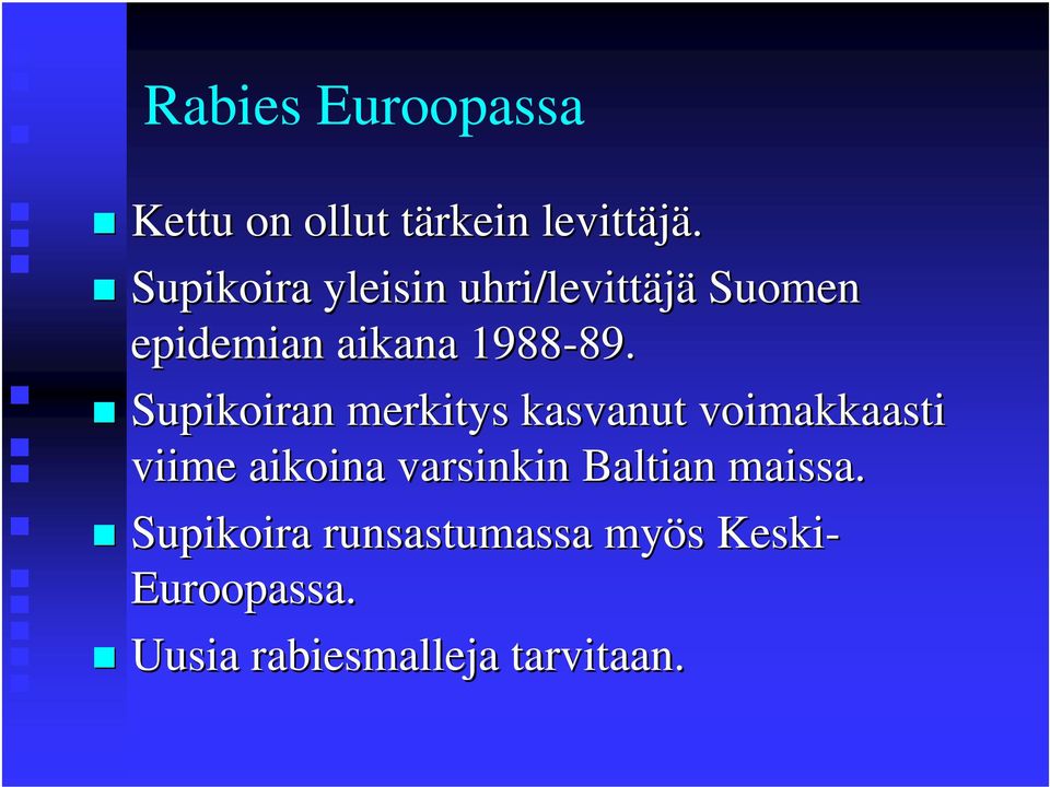 Supikoiran merkitys kasvanut voimakkaasti viime aikoina varsinkin